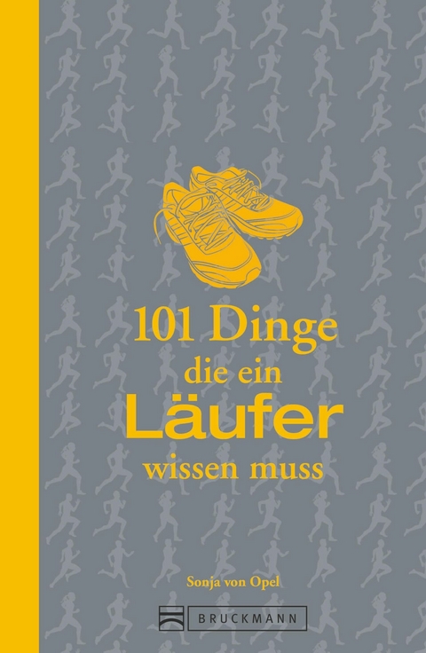 101 Dinge, die ein L&auml;ufer wissen muss - Sonja von Opel