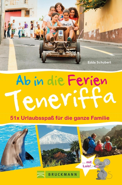 Bruckmann Reisef&uuml;hrer: Ab in die Ferien Teneriffa. 50x Urlaubsspa&szlig; f&uuml;r die ganze Familie. - Edda Schubert