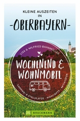 Wochenend und Wohnmobil. Kleine Auszeiten in Oberbayern. - Wilfried Bahnm&uuml;ller, Lisa Bahnm&uuml;ller