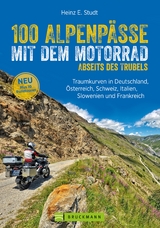 100 Alpenpässe mit dem Motorrad abseits des Trubels - Heinz E. Studt