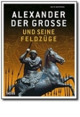 Alexander der Gro&szlig;e und seine Feldz&uuml;ge - Ruth Sheppard