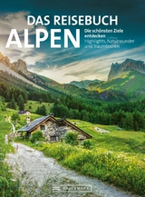 Das Reisebuch Alpen. Die sch&ouml;nsten Ziele entdecken - Eugen E. H&uuml;sler