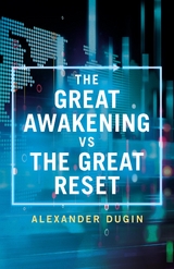 Great Awakening vs the Great Reset -  Alexander Dugin