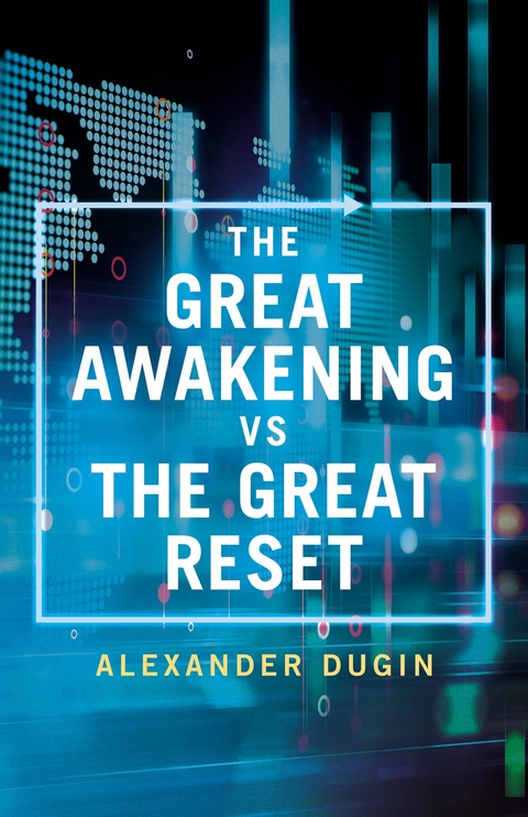 Great Awakening vs the Great Reset -  Alexander Dugin