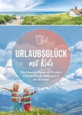 Urlaubsgl&uuml;ck mit Kids - Michael Pr&ouml;ttel, Britta Mentzel, Wolfgang Benicke, Ortrun Egelkraut