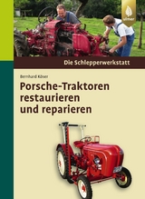 Porsche-Traktoren restaurieren und reparieren - Bernhard K&ouml;ser