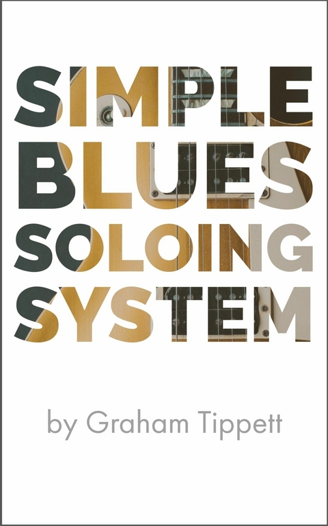 Simple Blues Soloing System -  Graham Tippett