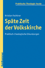 Sp&auml;te Zeit der Volkskirche - Kristian Fechtner