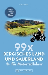 99 x Sauerland und Bergisches Land f&uuml;r Motorradfahrer - Sabine Welte