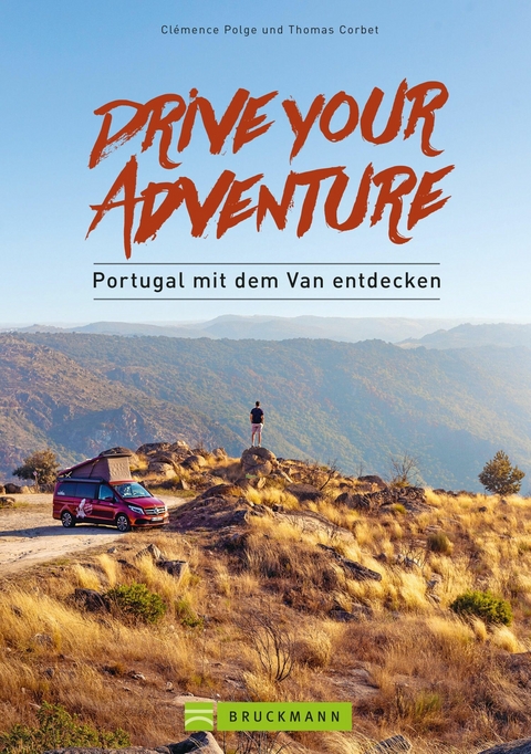 Drive your adventure - Portugal mit dem Van entdecken - Cl&eacute;mence Polge, Thomas Corbet