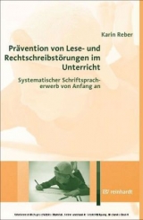 Prävention von Lese- und Rechtschreibstörungen im Unterricht - Karin Reber