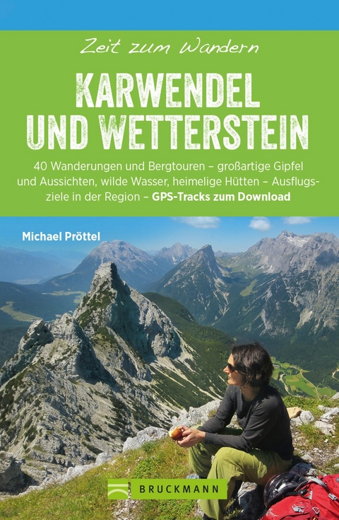 Bruckmann Wanderf&uuml;hrer: Zeit zum Wandern Karwendel und Wetterstein - Michael Pr&ouml;ttel