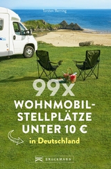 99 x Wohnmobilstellpl&auml;tze unter 10 &euro; in Deutschland. - Torsten Berning