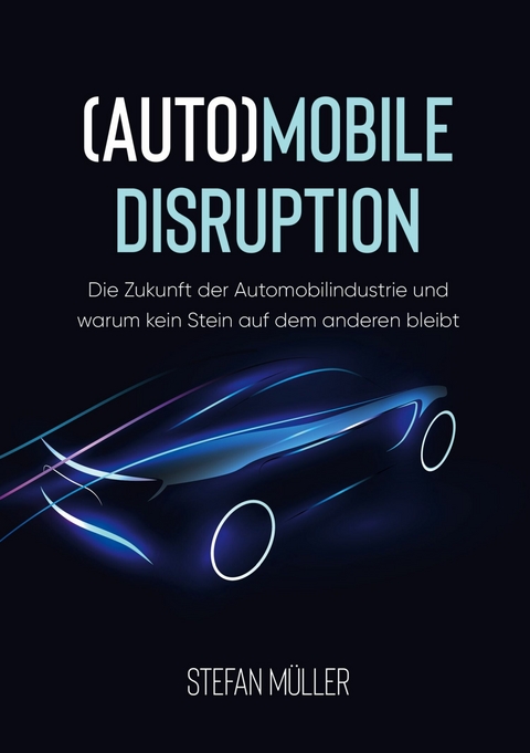 (Auto)mobile Disruption - Stefan M&uuml;ller