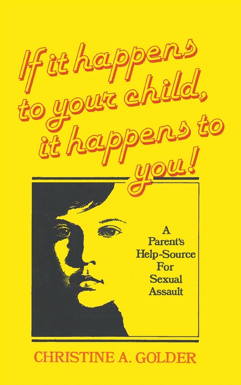 If it happens to your child, it happens to you! - M.S.W. Christine Golder