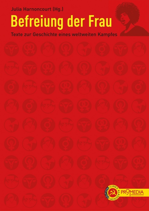 Befreiung der Frau - Simone de Beauvoir, Veronika Bennholdt-Thomsen, Kimberl&eacute; Crenshaw, Mariarosa Dalla Costa, Angela Davis, Zohra Drif, Virginie Despentes,  EZLN, Maria Galindo, Olympe De Gouges, belle hooks, Alexandra Kollontai, Selma James, Julieta Paredes, Madeleine Vernet, Clara Zetkin