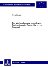 Der Verhandlungsanspruch von Tarifparteien in Deutschland und England - Anne F&ouml;rster