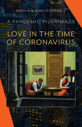 Love in the Time of Coronavirus - Angela Alaimo O'Donnell