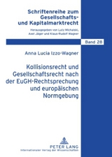 Kollisionsrecht und Gesellschaftsrecht nach der EuGH-Rechtsprechung und europ&auml;ischen Normgebung - Anna Izzo-Wagner