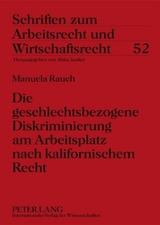 Die geschlechtsbezogene Diskriminierung am Arbeitsplatz nach kalifornischem Recht - Manuela Rauch