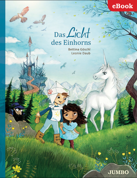 Das Licht des Einhorns - Bettina G&ouml;schl, Leonie Daub