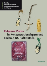 Religi&ouml;se Praxis in Konzentrationslagern und anderen NS-Haftst&auml;tten - 