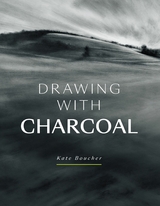Drawing with Charcoal -  Kate Boucher