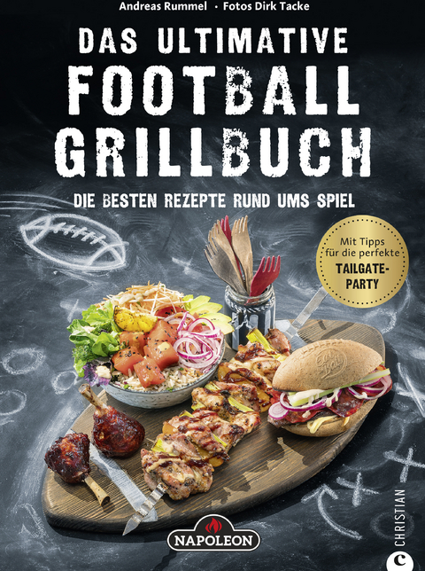 Grillbuch: Das ultimative Football-Grillbuch. Die besten Rezepte rund ums Spiel. Ein Grillbuch vom Grillprofi Andreas Rummel. - Andreas Rummel