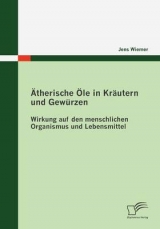 &Auml;therische &Ouml;le in Kr&auml;utern und Gew&uuml;rzen - Jens Wiemer