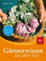 G&auml;rtnerwissen aus alter Zeit - Andrea Kern