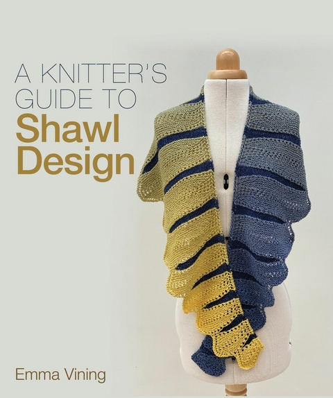 Knitter's Guide to Shawl Design -  Emma Vining