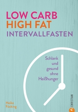 Low Carb High Fat Intervallfasten - Heike F&ouml;cking
