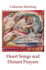 Heart Songs and Distant Prayers - Catharine Steinberg