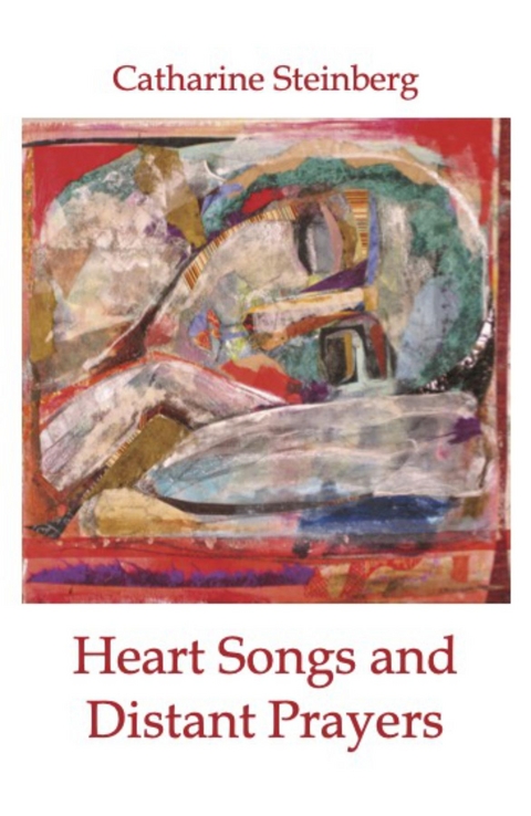 Heart Songs and Distant Prayers - Catharine Steinberg