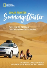 Reiseabenteuer: Sonnengeflüster. Zwei Frauen offroad durch Namibia. Eine unvergessliche Safari Reise per Land Rover 4x4 durch Afrika. - Sonja Piontek, Carolyn Strover