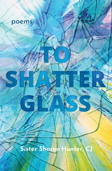 To Shatter Glass - Sister Sharon Hunter