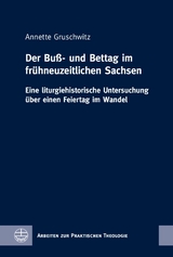 Der Bu&szlig;- und Bettag im frühneuzeitlichen Sachsen - Annette Gruschwitz