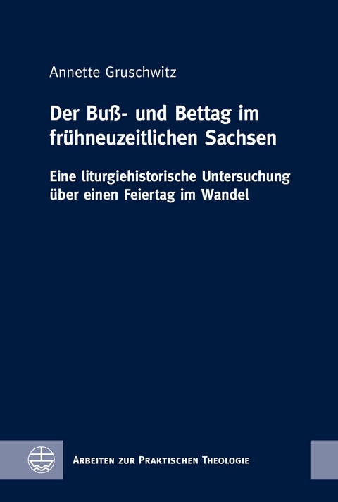 Der Bu&szlig;- und Bettag im frühneuzeitlichen Sachsen - Annette Gruschwitz