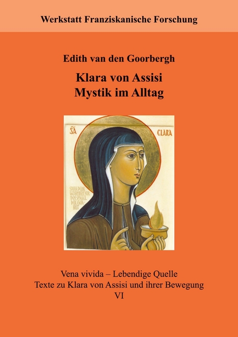 Klara von Assisi. Mystik im Alltag - Edith van den Goorbergh