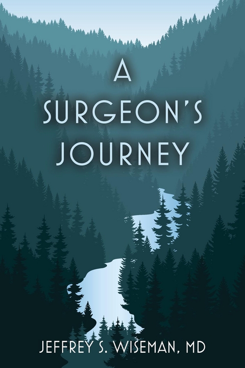 A Surgeon's Journey - MD Jeffrey S. Wiseman