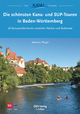 Die sch&ouml;nsten Kanu- und SUP-Touren in Baden-W&uuml;rttemberg - Matthias Pfl&uuml;ger