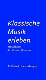 Klassische Musik erleben -  Gottfried Hemetsberger