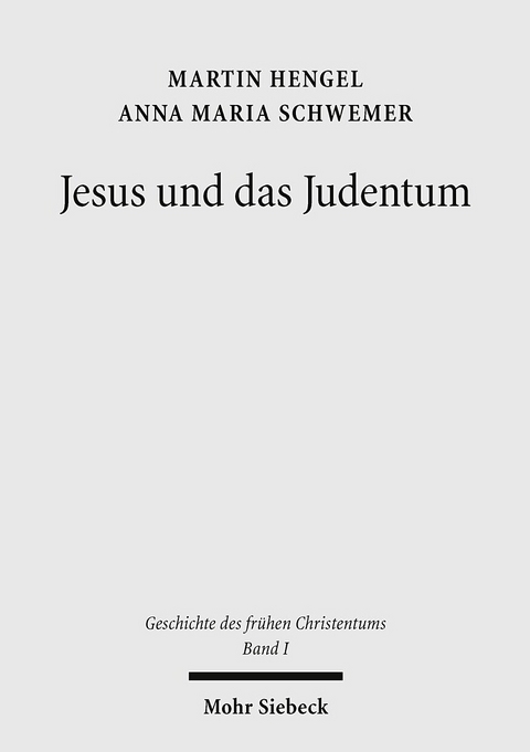 Geschichte des fr&uuml;hen Christentums -  Martin Hengel,  Anna Maria Schwemer