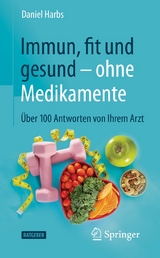 Immun, fit und gesund &ndash; ohne Medikamente - Daniel Harbs
