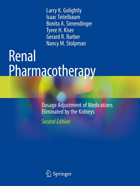 Renal Pharmacotherapy -  Larry K. Golightly,  Isaac Teitelbaum,  Bonita A. Simendinger,  Tyree H. Kiser,  Gerard R. Barber,  Nancy