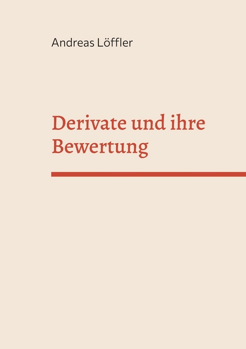 Derivate und ihre Bewertung - Andreas L&ouml;ffler