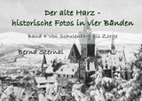Der alte Harz - historische Fotos in vier B&auml;nden - Bernd Sternal