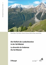 Die Vielfalt der Landschnecken in der Val M&uuml;stair - La diversit&agrave; da lindornas illa Val M&uuml;stair - Bruno Baur, Trudi Meier, Denes Schmera, Martin Baur, Anette Baur