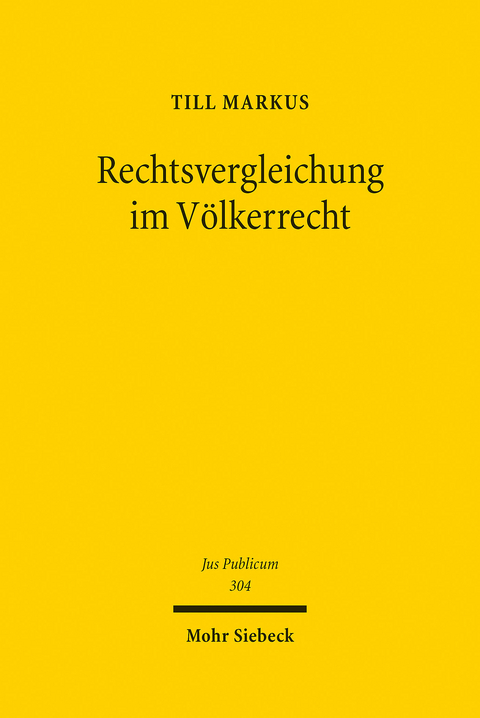 Rechtsvergleichung im Völkerrecht -  Till Markus