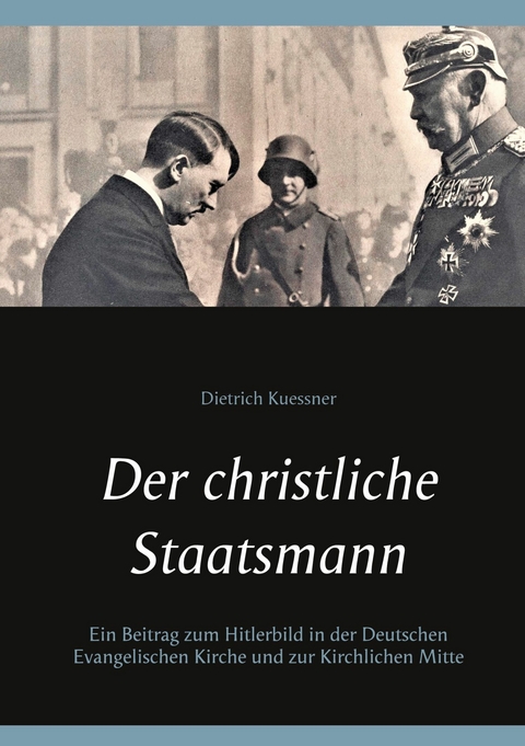 Der christliche Staatsmann -  Dietrich Kuessner